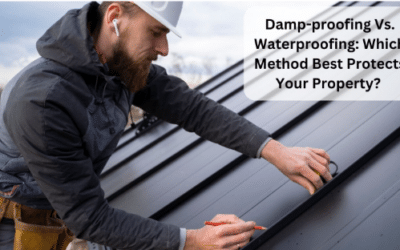 Damp-proofing Vs. Waterproofing: Which Method Best Protects Your Property?