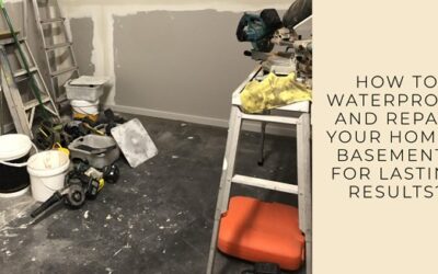 How to Waterproof and Repair Your Home’s Basements for Lasting Results?