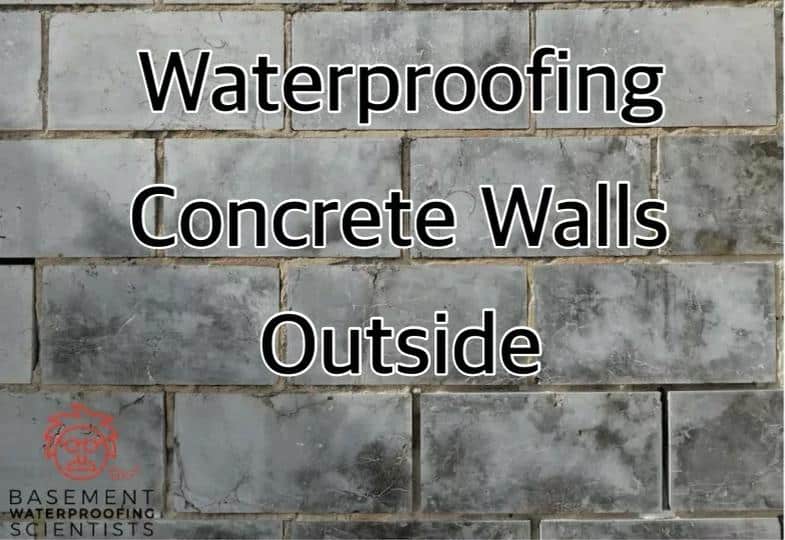 Waterproofing Concrete Walls Outside