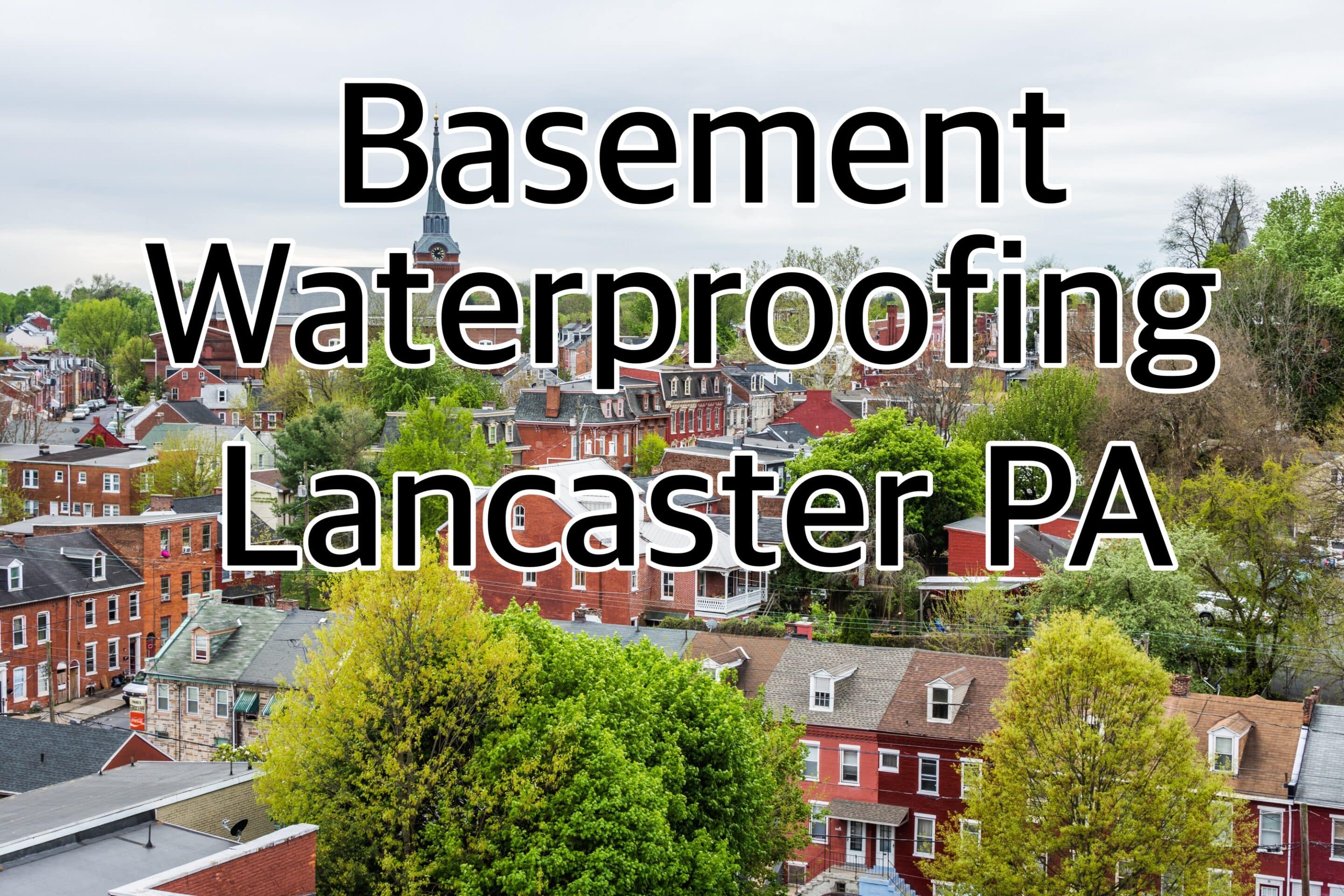 Basement Waterproofing Lancaster PA
